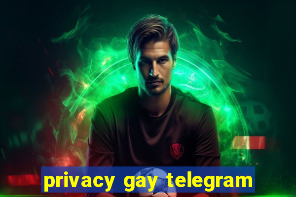 privacy gay telegram